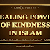 The Healing Power of Kindness in Islam: Small Acts, Cosmic Rewards, and the Path to True Sukoon