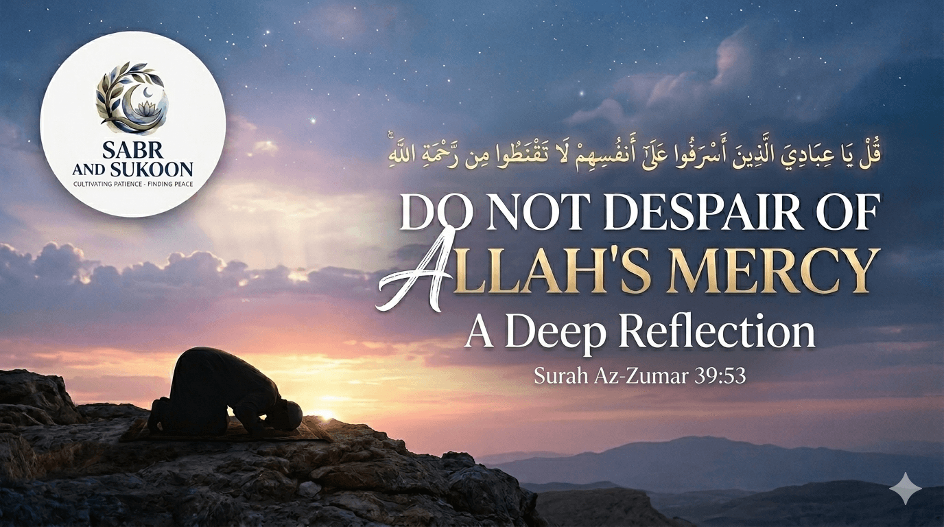 Do Not Despair of Allah's Mercy — A Deep Reflection on Surah Az-Zumar 39:53